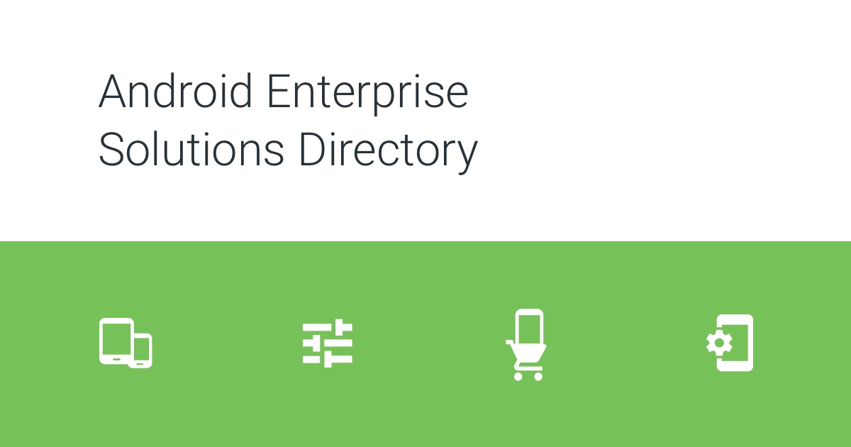 Android Business Device Solutions Directory - Android Enterprise